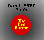 Don't push the Red Button!